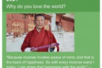 BBC mu položilo otázku prečo miluje svet. Odpovedal, že šťastie mu dáva kadidlo a chce sa s ním podeliť s celým svetom.
