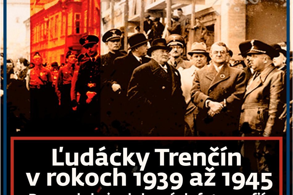 Plagát výstavy Ľudácky Trenčín v rokoch 1939 až 1945